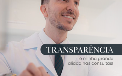 Transparência é a minha grande aliada nas consultas!