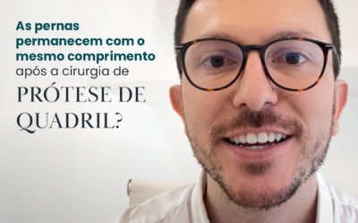As pernas permanecem com o mesmo comprimento após a cirurgia de prótese de quadril?